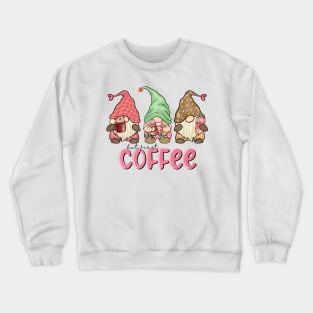 Gnomes But First Coffee Valentine Day Crewneck Sweatshirt